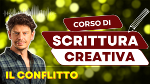 corso di scrittura creativa • il conflitto